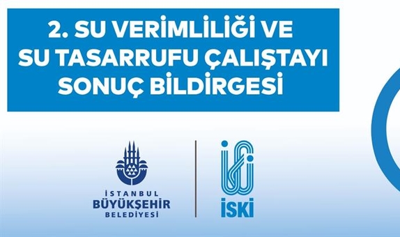 II. Su Verimliliği ve Su Tasarrufu Çalıştayı Sonuç Bildirgesi Açıklandı